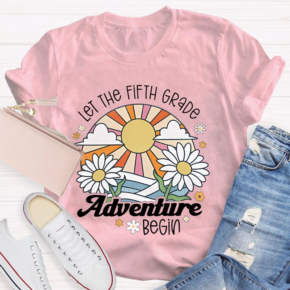 Personalized  Grade Let The Fifth Grade Adventure Begin  Teacher T-shirt