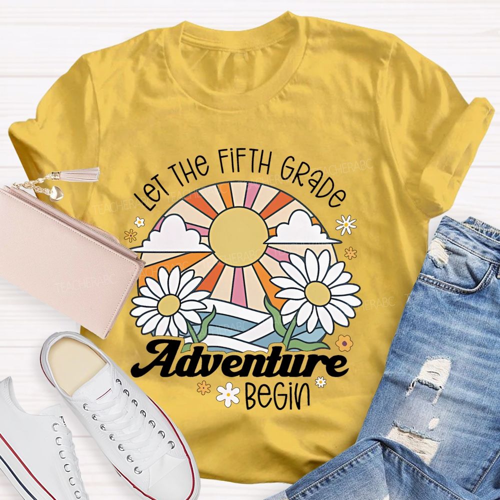 Personalized  Grade Let The Fifth Grade Adventure Begin  Teacher T-shirt