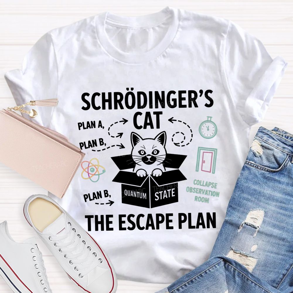 SchröDinger'S Cat The Escape Plan Science Teacher T-shirt