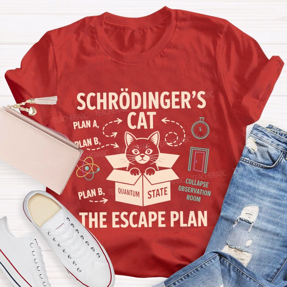 SchröDinger'S Cat The Escape Plan Science Teacher T-shirt