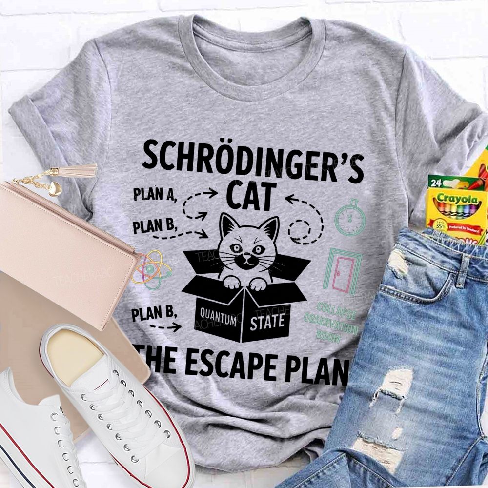 SchröDinger'S Cat The Escape Plan Science Teacher T-shirt