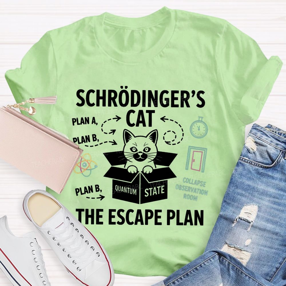 SchröDinger'S Cat The Escape Plan Science Teacher T-shirt