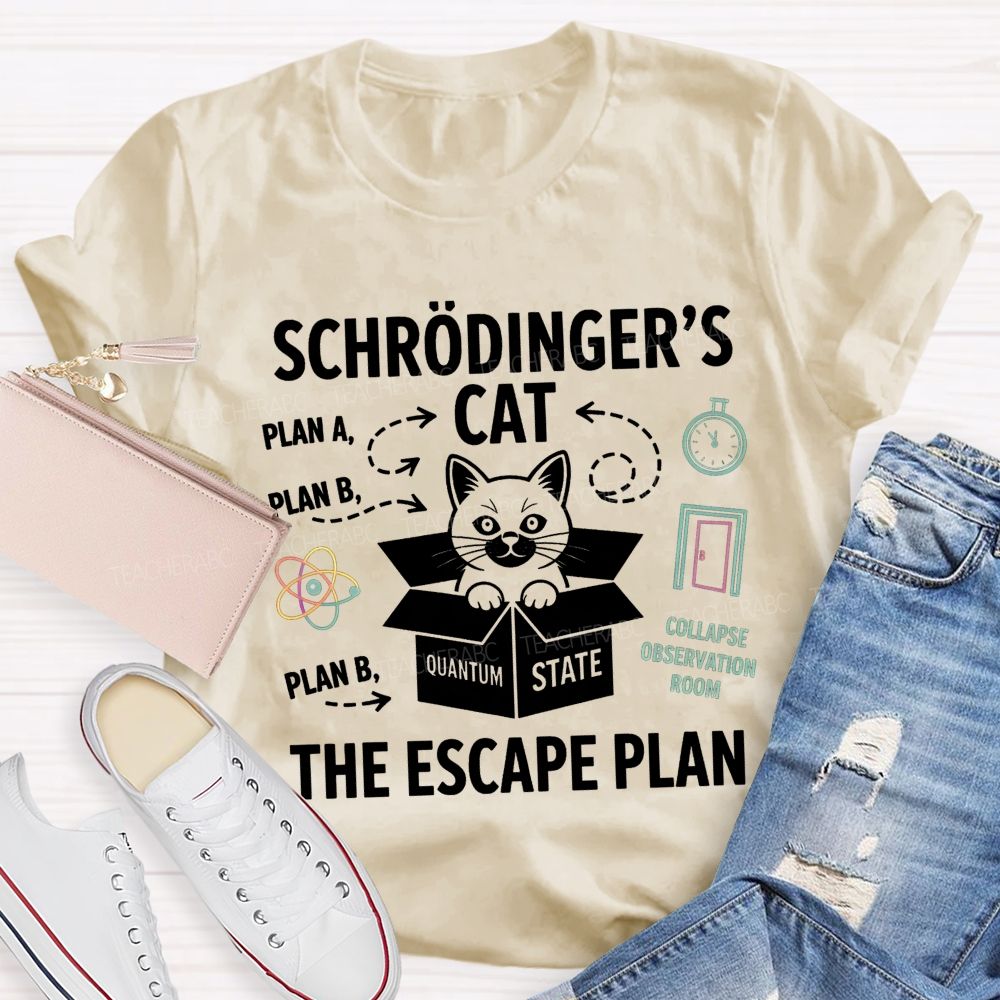 SchröDinger'S Cat The Escape Plan Science Teacher T-shirt