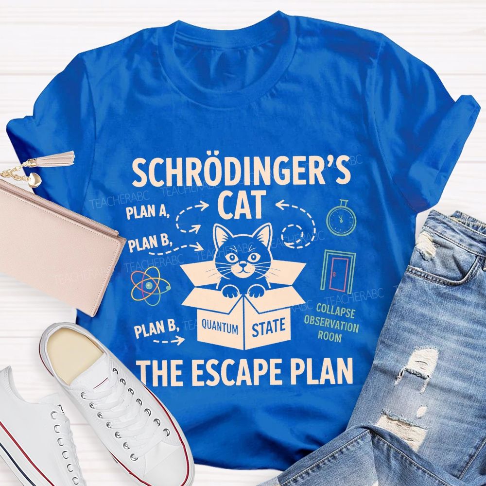 SchröDinger'S Cat The Escape Plan Science Teacher T-shirt