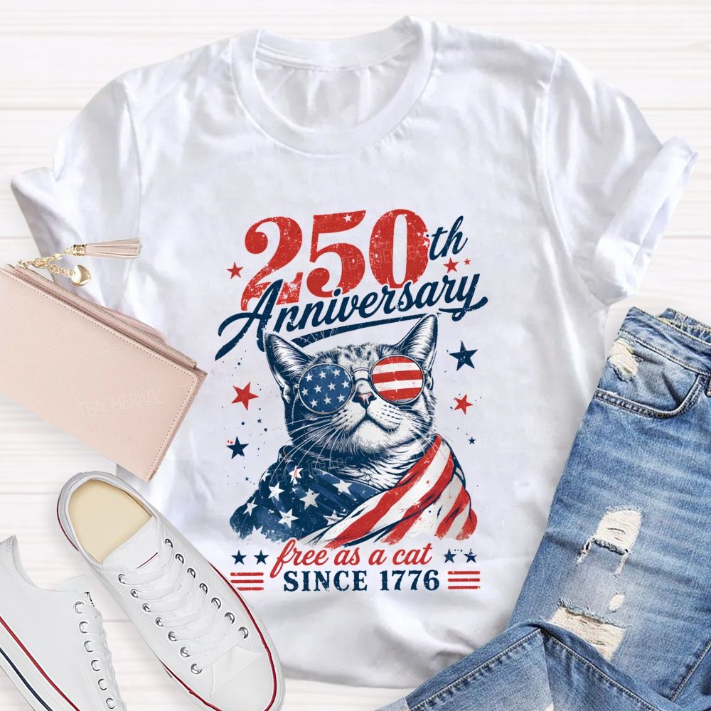 250th Anniversary Free As A Cat Since 1776 Teacher T-shirt