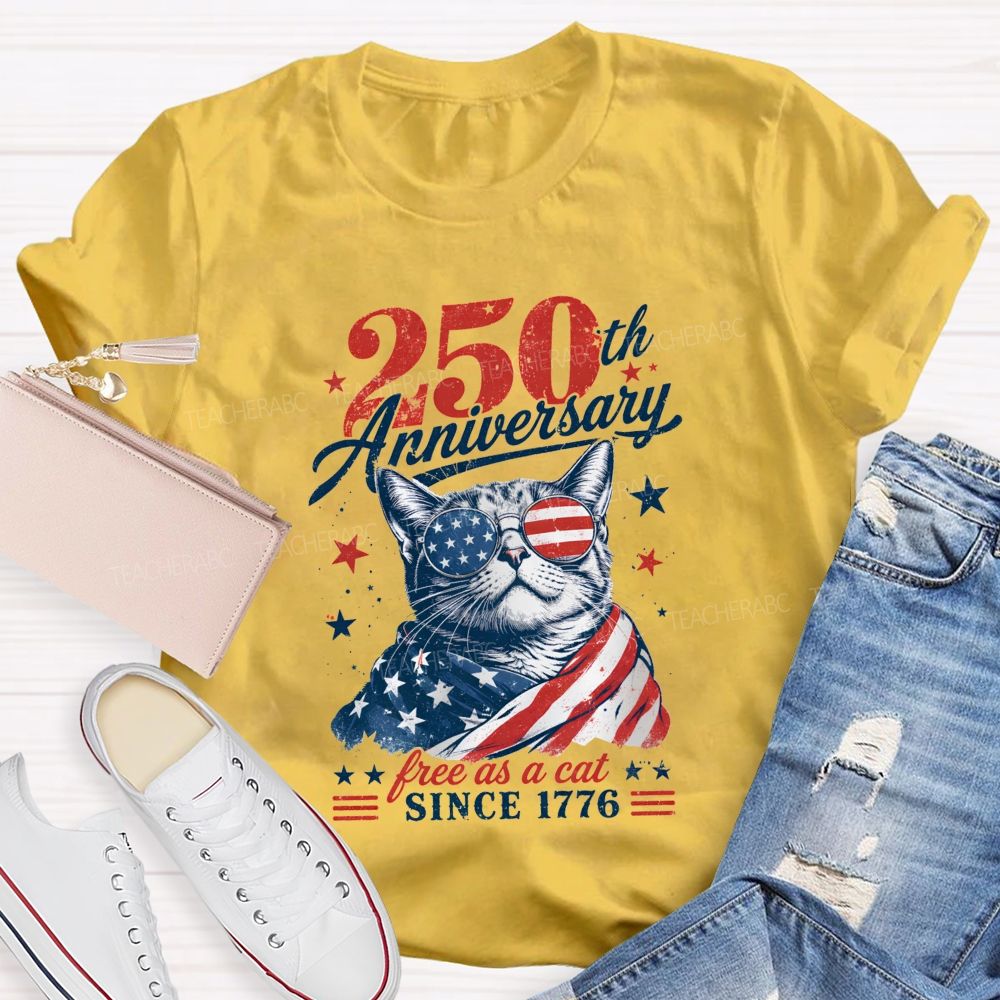 250th Anniversary Free As A Cat Since 1776 Teacher T-shirt
