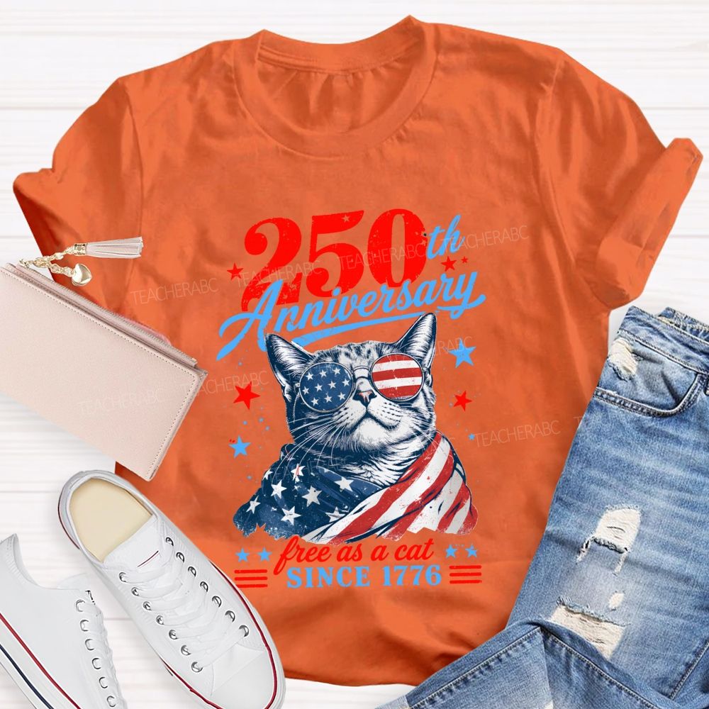 250th Anniversary Free As A Cat Since 1776 Teacher T-shirt