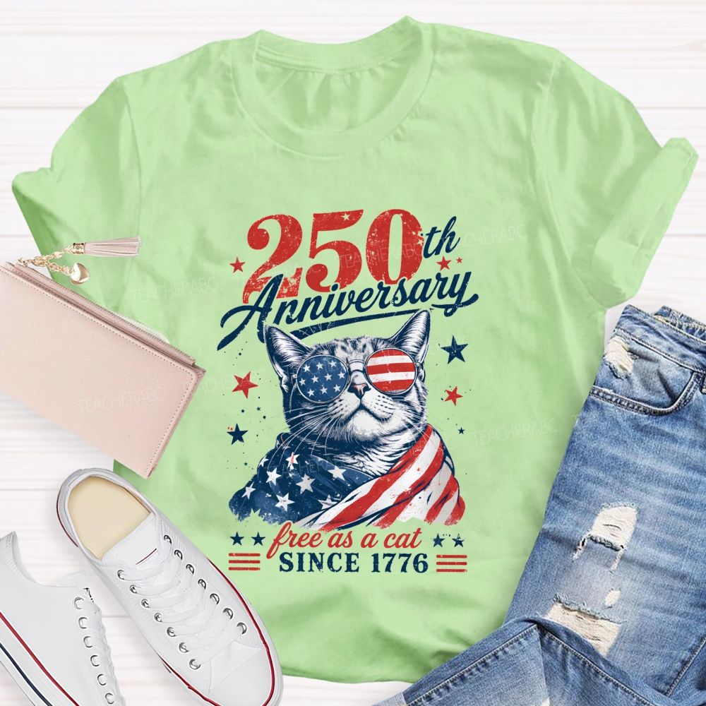 250th Anniversary Free As A Cat Since 1776 Teacher T-shirt