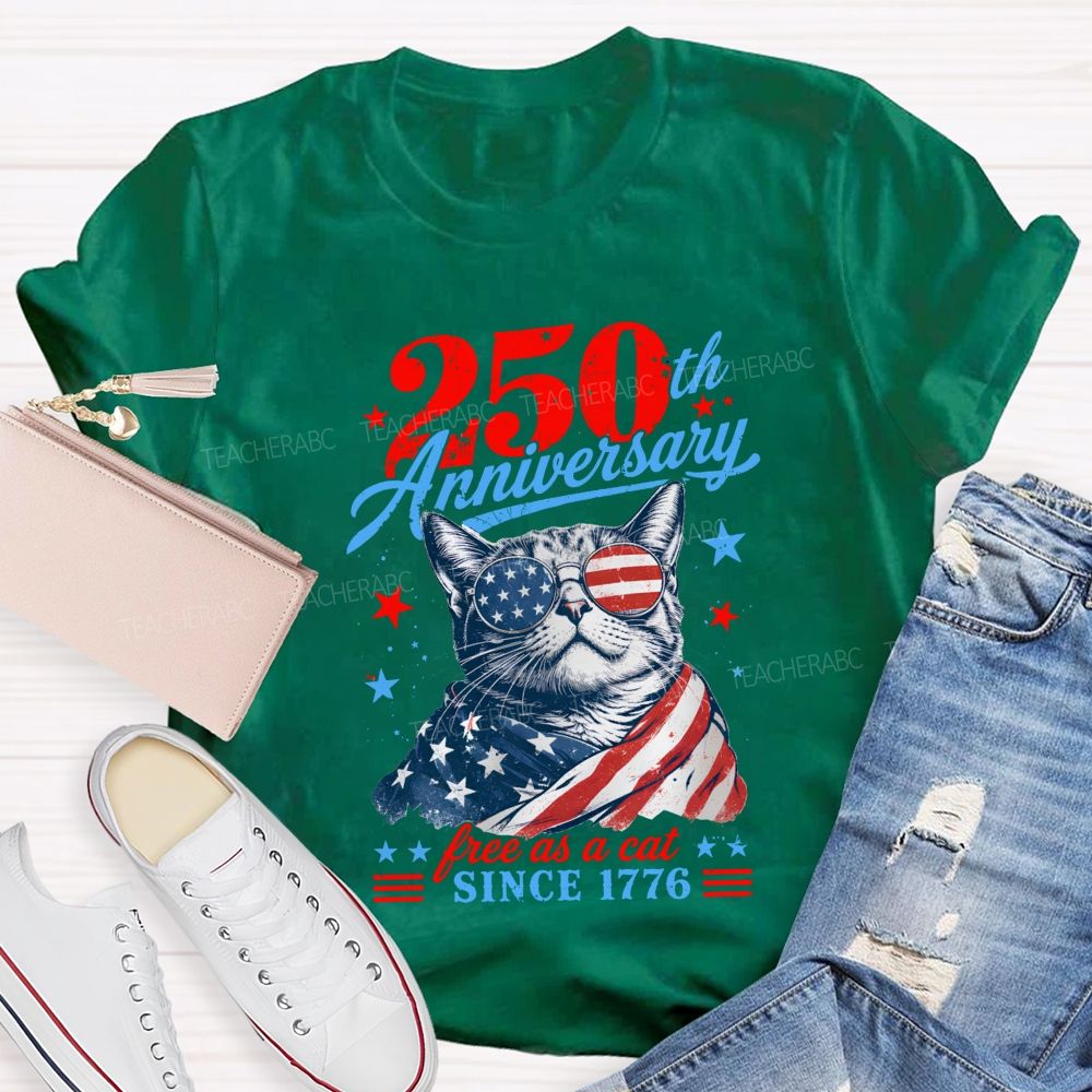 250th Anniversary Free As A Cat Since 1776 Teacher T-shirt