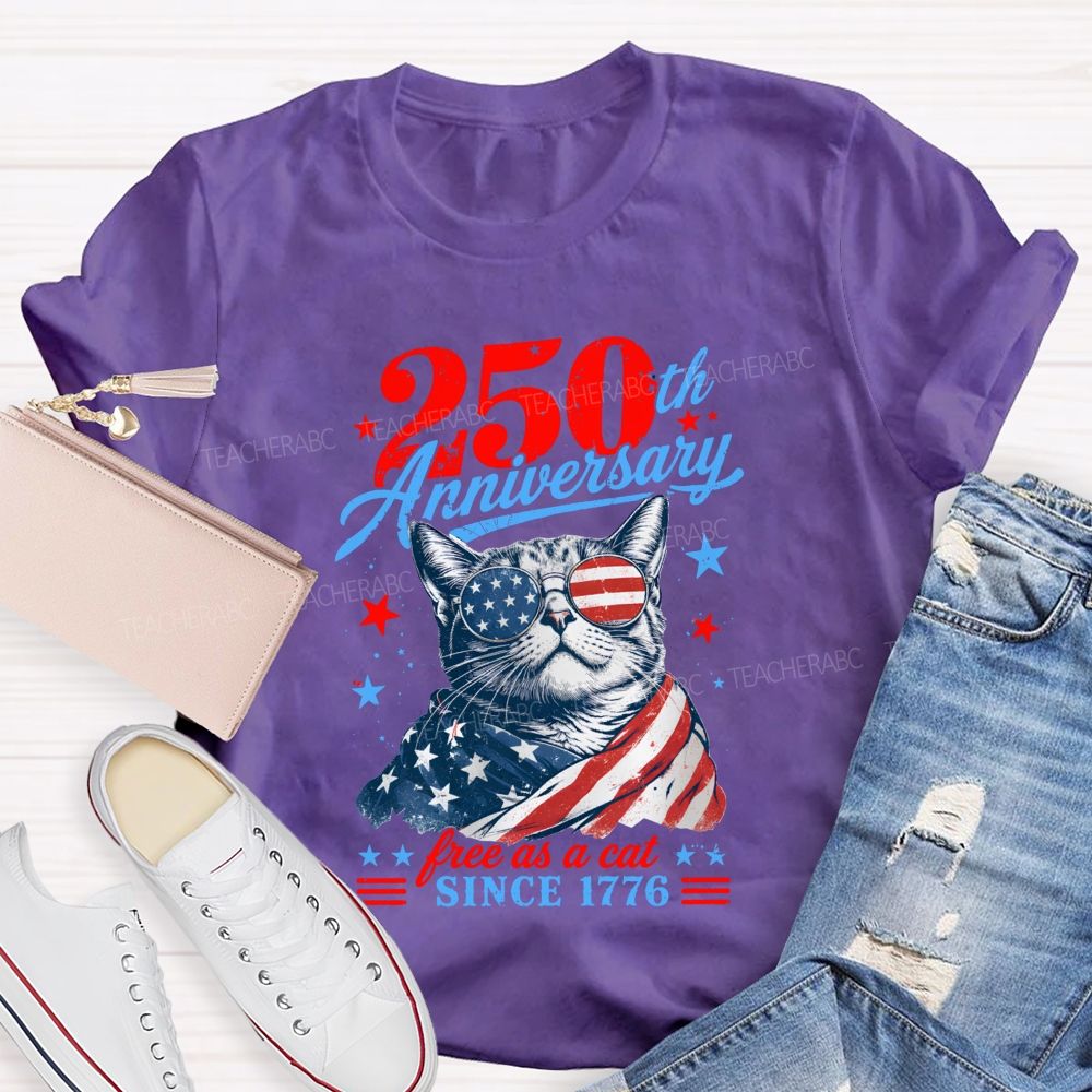 250th Anniversary Free As A Cat Since 1776 Teacher T-shirt