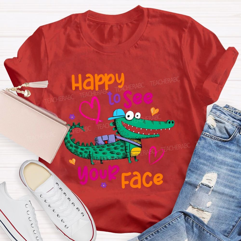 Happy To See Your Face Crocodile Teacher T-shirt