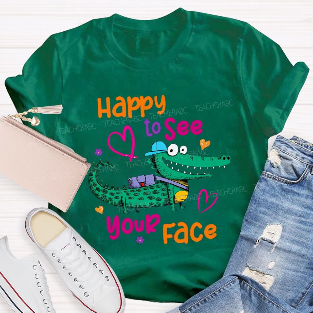 Happy To See Your Face Crocodile Teacher T-shirt
