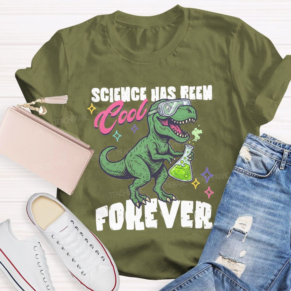 Science Has Been Cool Forever Dinosaur Science Teacher T-shirt