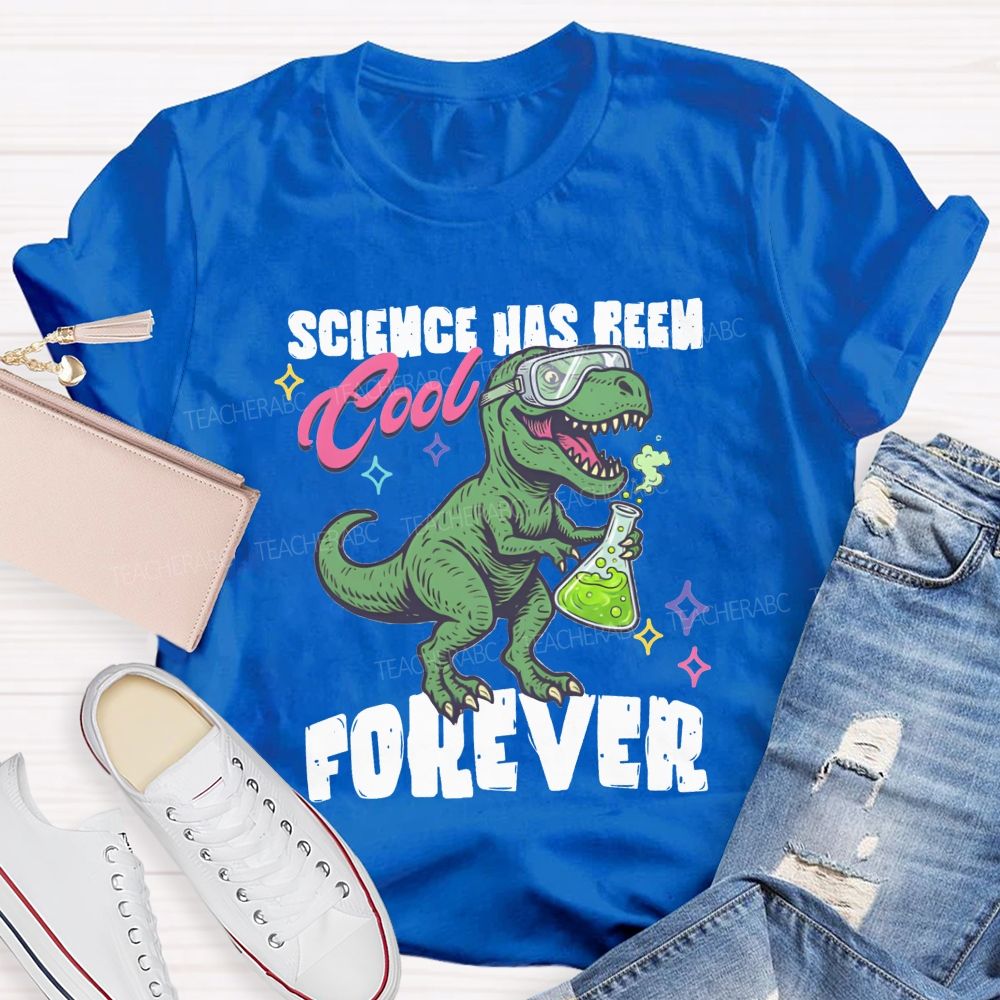 Science Has Been Cool Forever Dinosaur Science Teacher T-shirt