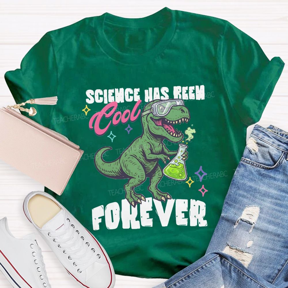 Science Has Been Cool Forever Dinosaur Science Teacher T-shirt