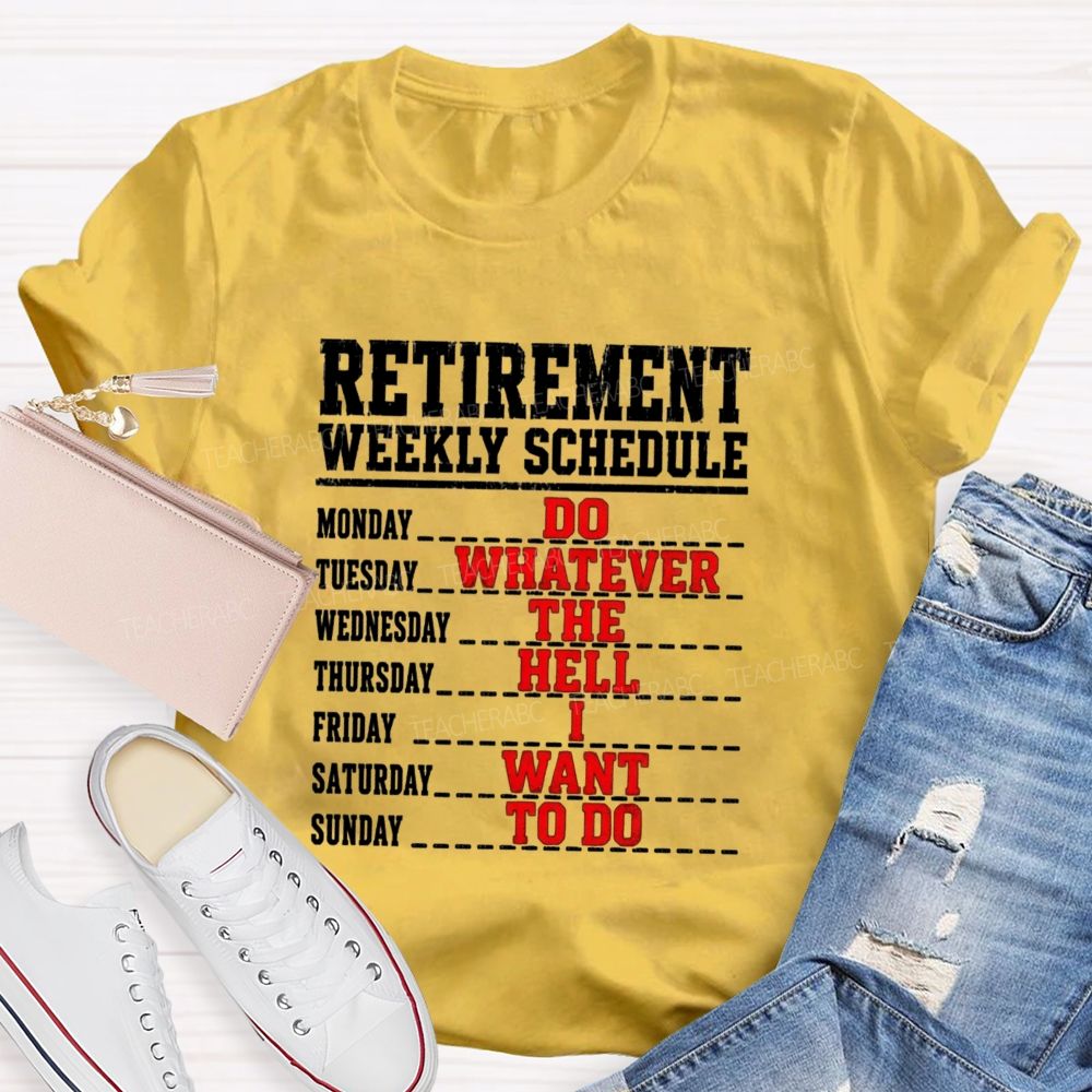 Retirement Weekly Schedule Teacher T-shirt