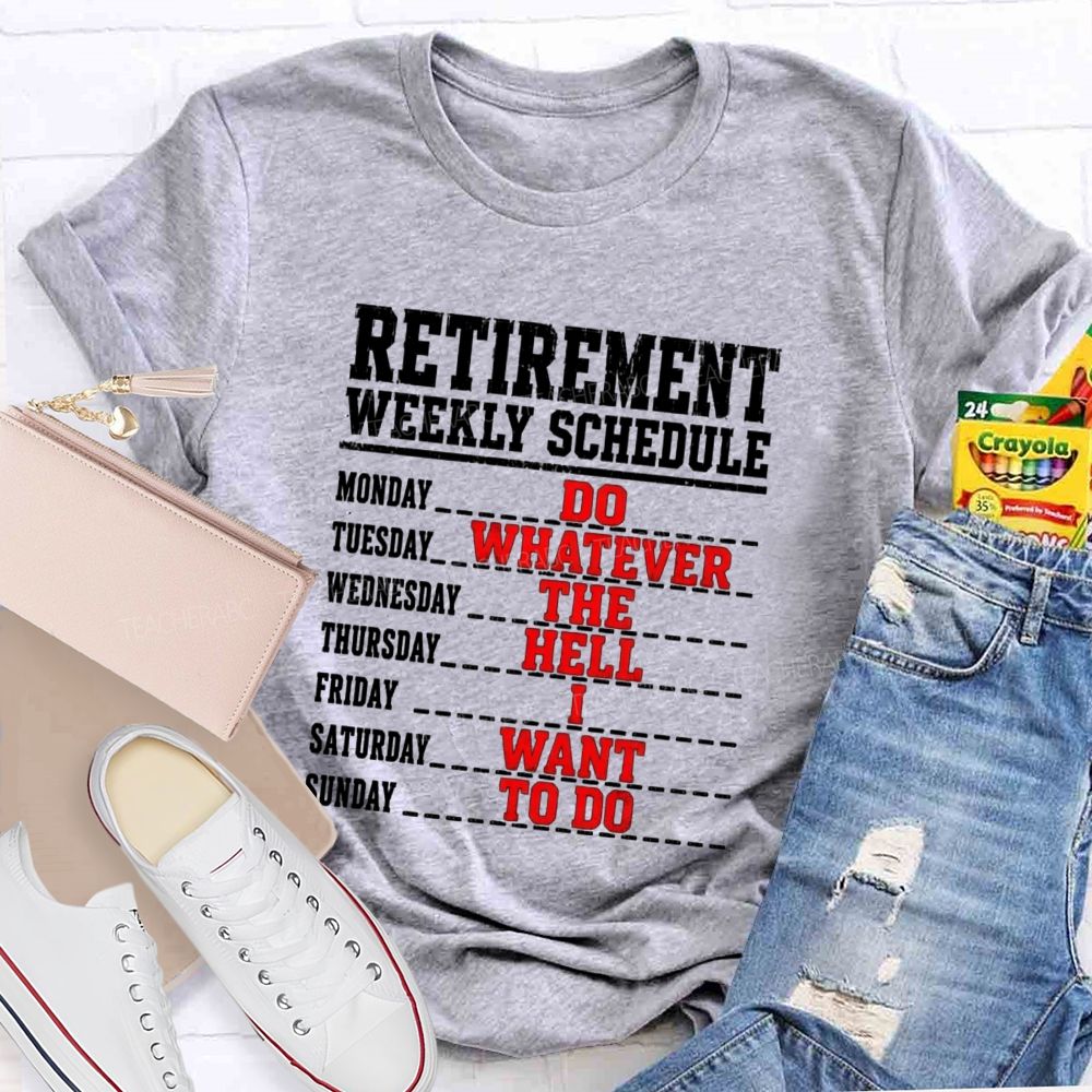 Retirement Weekly Schedule Teacher T-shirt