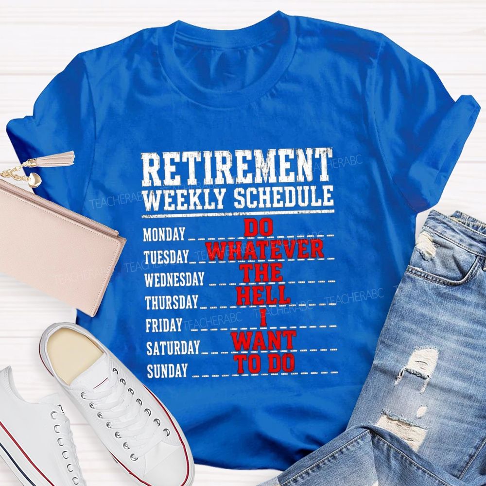 Retirement Weekly Schedule Teacher T-shirt
