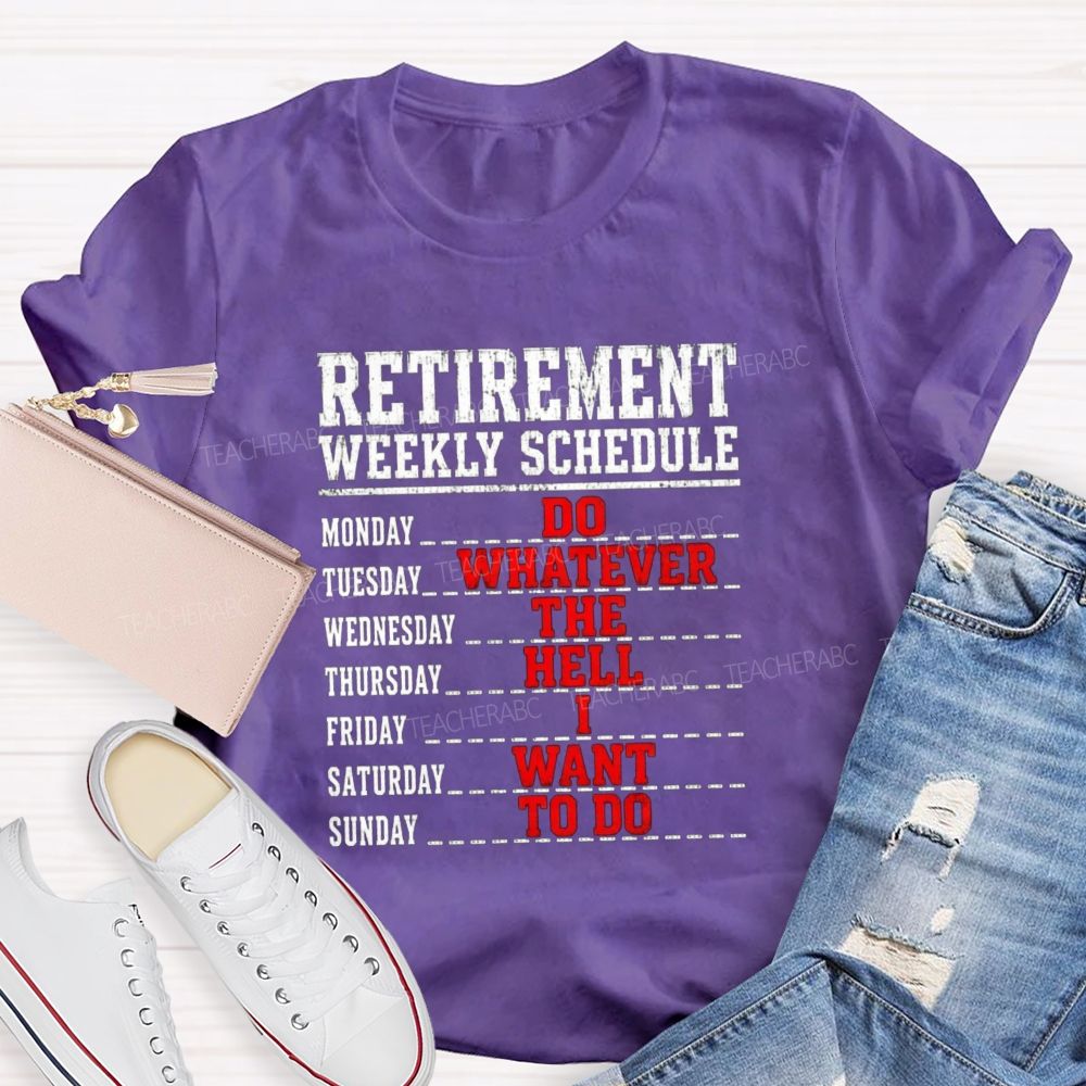 Retirement Weekly Schedule Teacher T-shirt