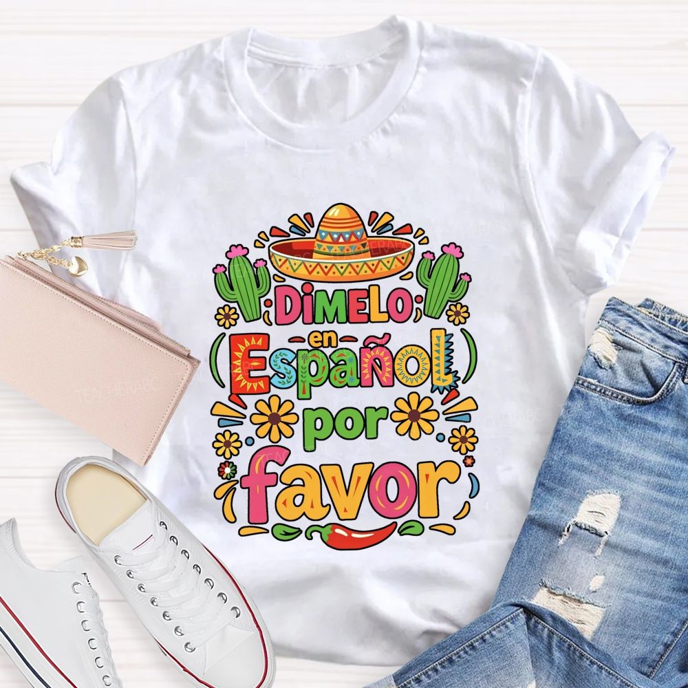 Dimelo En Espanol Por Favor Bilingual Teacher T-shirt