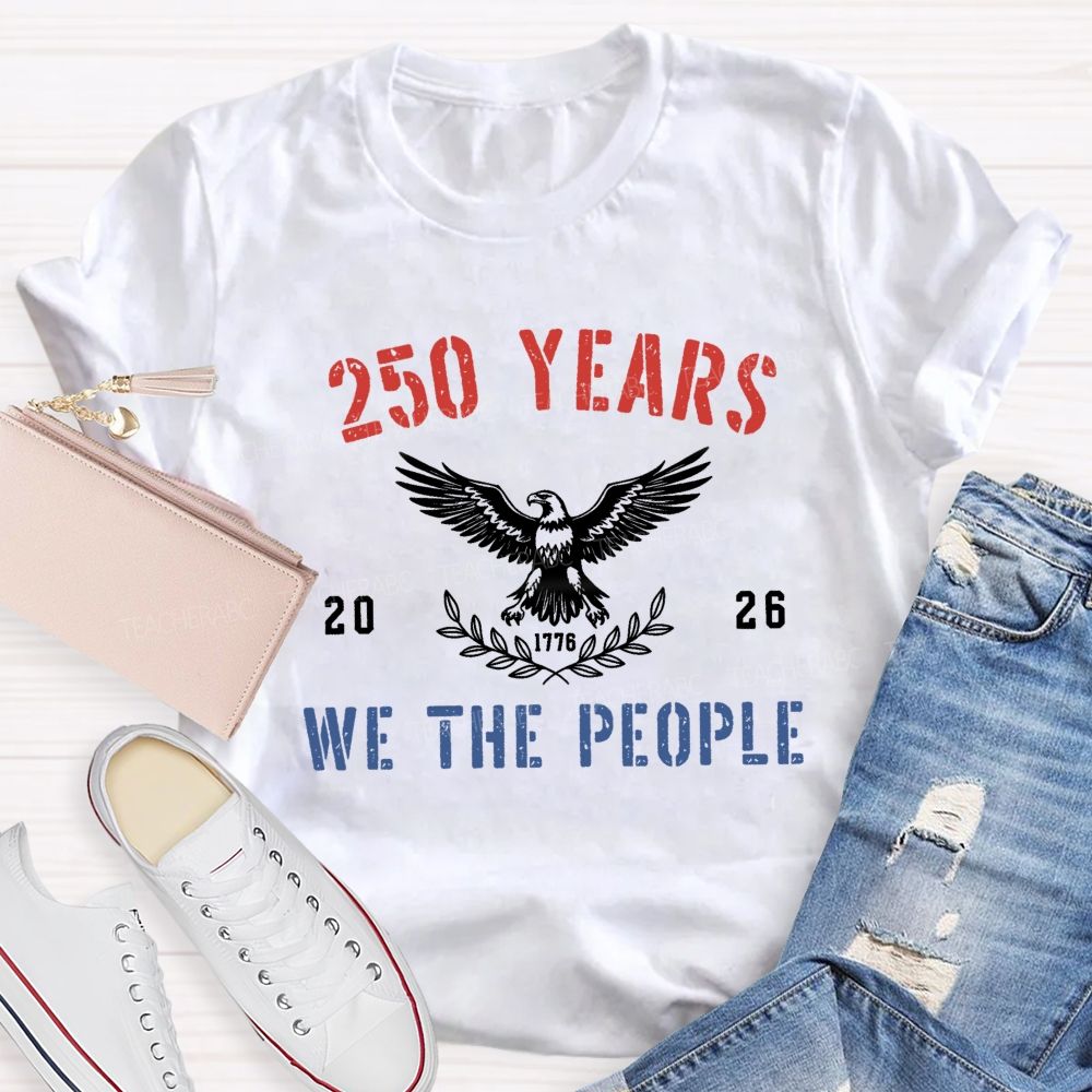 250 Years We The People 2026 Teacher T-shirt
