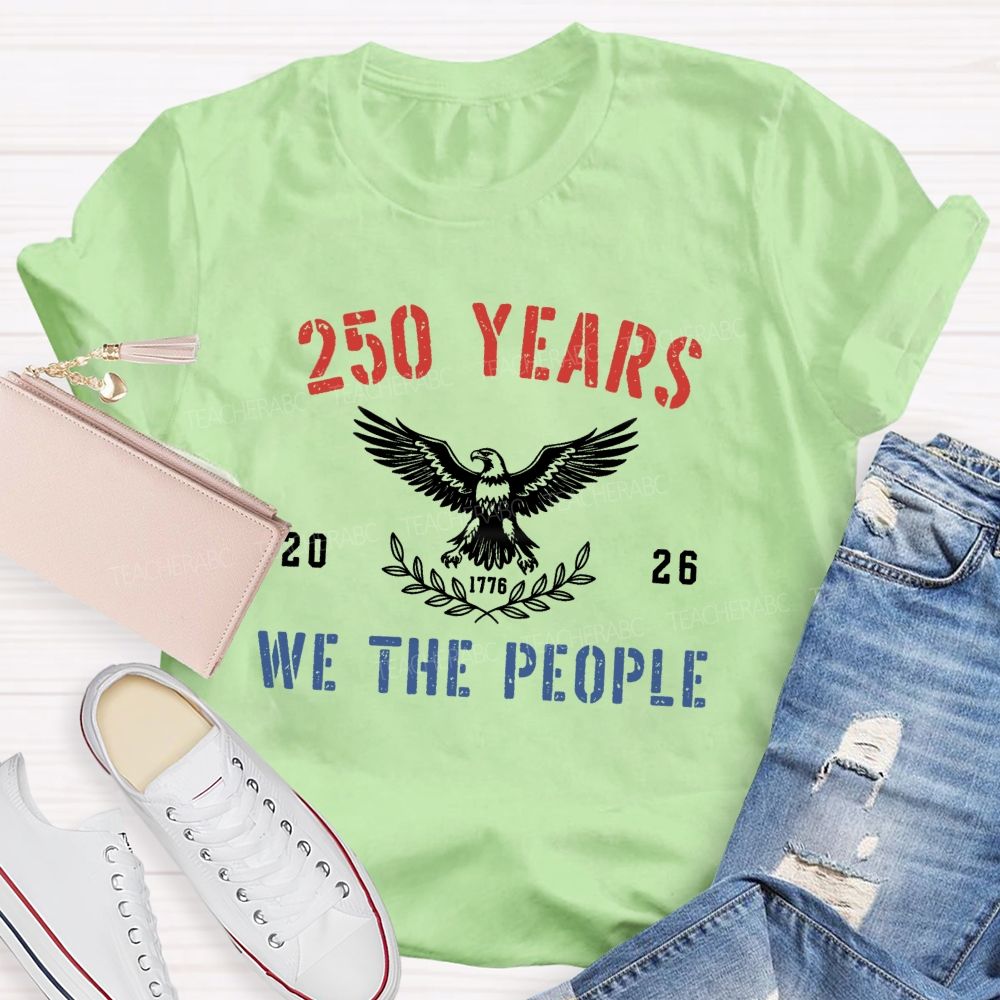 250 Years We The People 2026 Teacher T-shirt