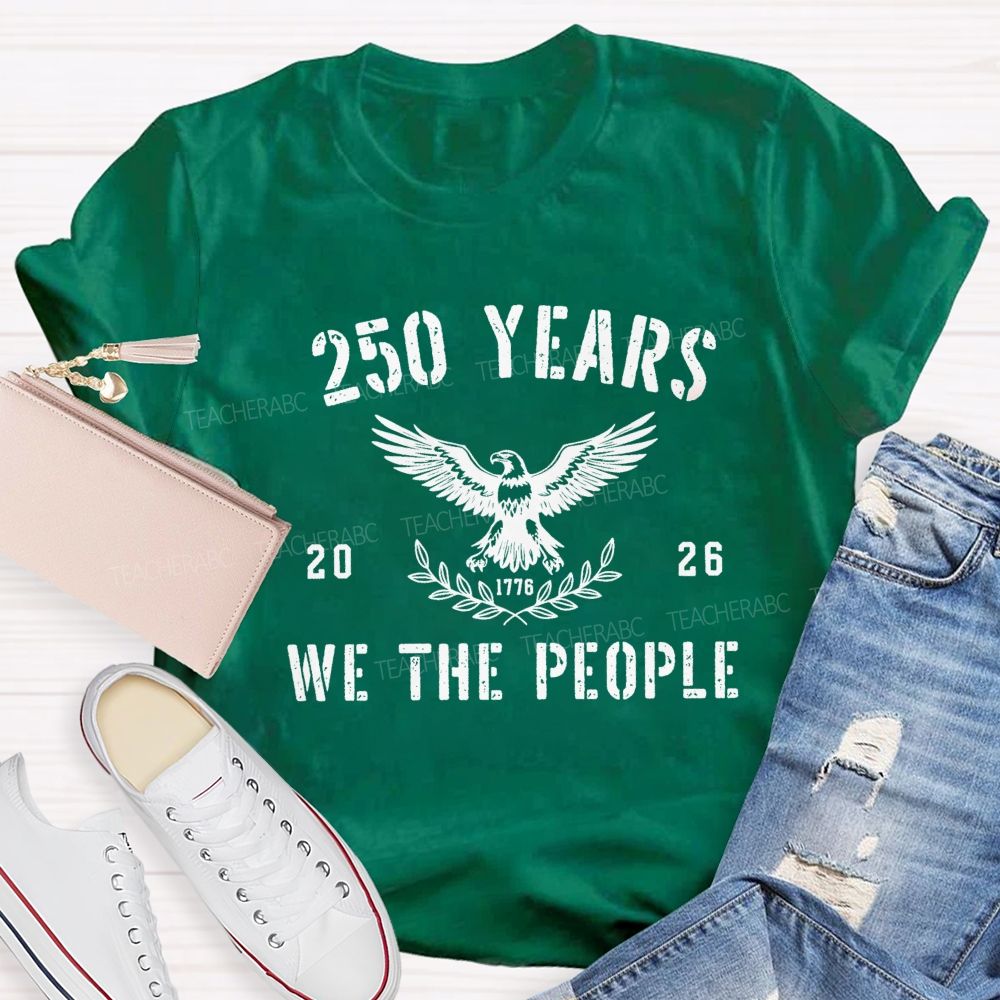 250 Years We The People 2026 Teacher T-shirt