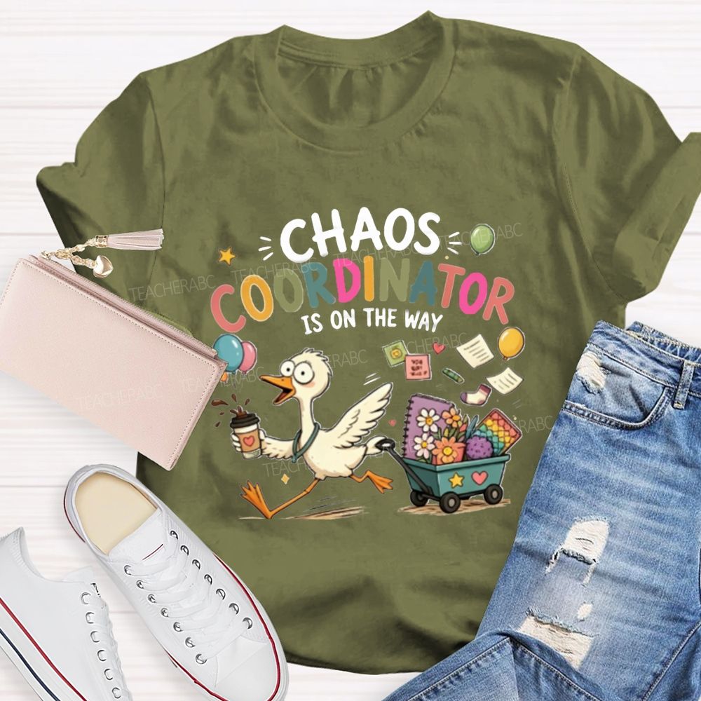 Chaos Coordinator Is On The Way Teacher T-Shirt