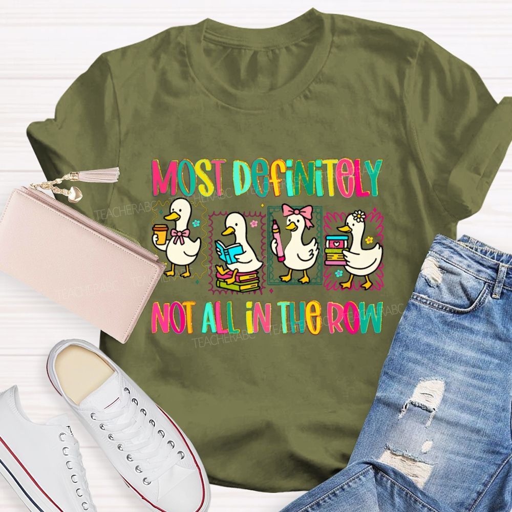 Most Definitely Not All In A Row Colorful Squad Duck Teacher T-shirt