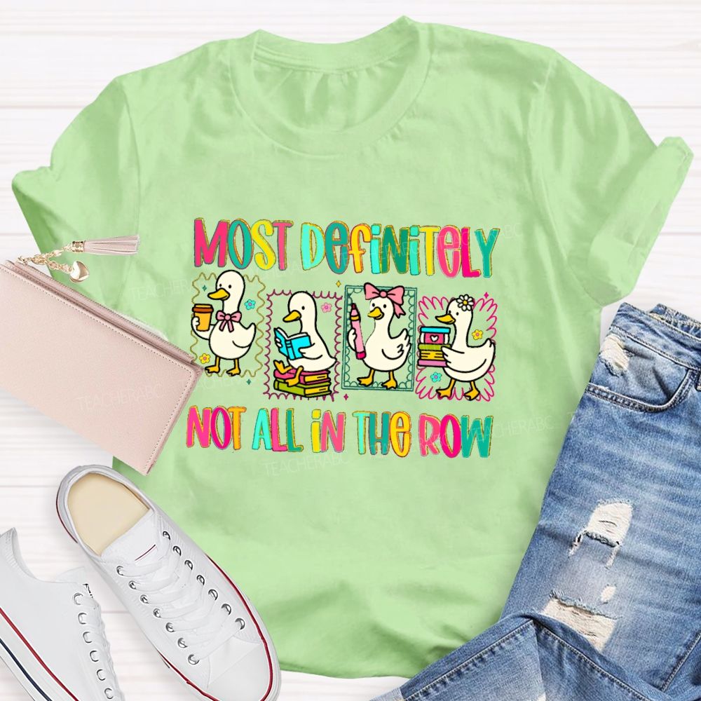Most Definitely Not All In A Row Colorful Squad Duck Teacher T-shirt