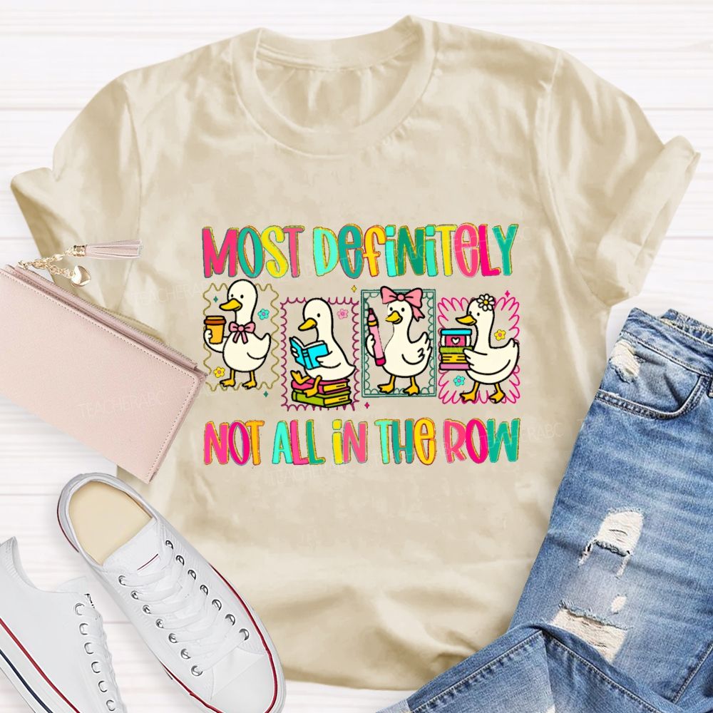 Most Definitely Not All In A Row Colorful Squad Duck Teacher T-shirt