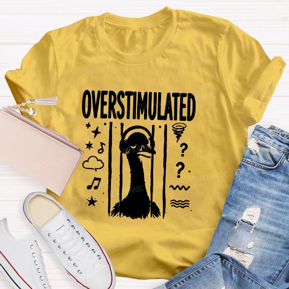 Overstimulated Goose Teacher T-shirt