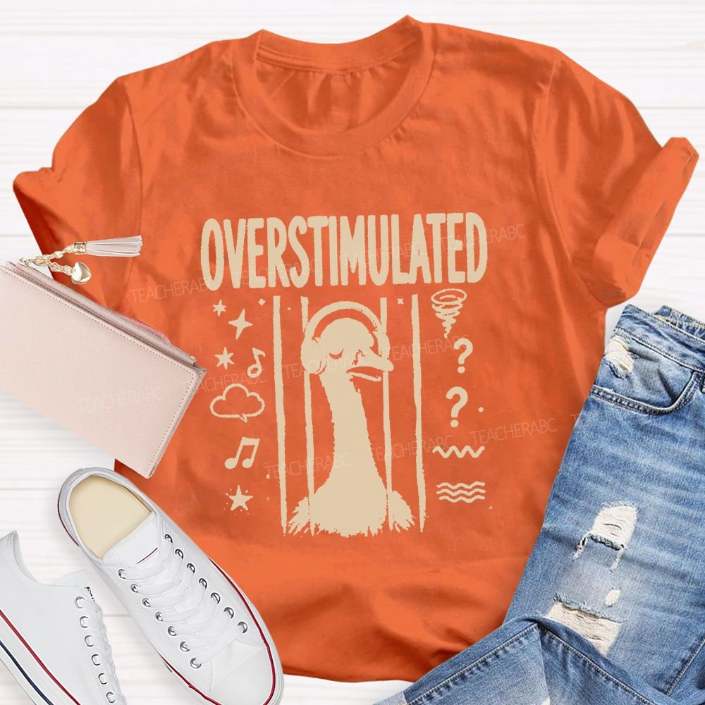 Overstimulated Goose Teacher T-shirt