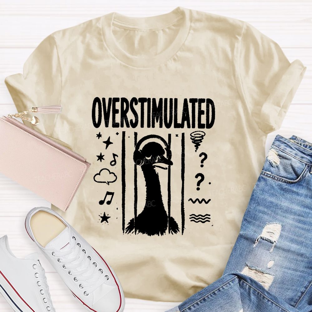 Overstimulated Goose Teacher T-shirt