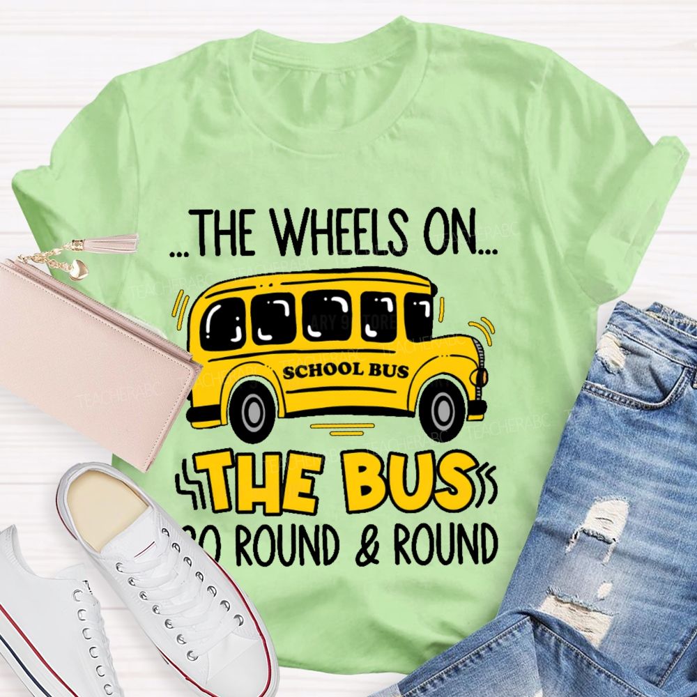 The Wheels On The Bus Go Round & Round  Teacher T-shirt