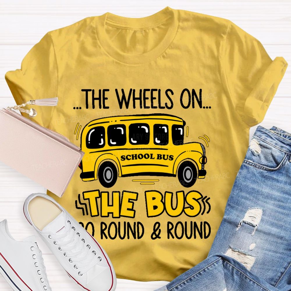 The Wheels On The Bus Go Round & Round  Teacher T-shirt