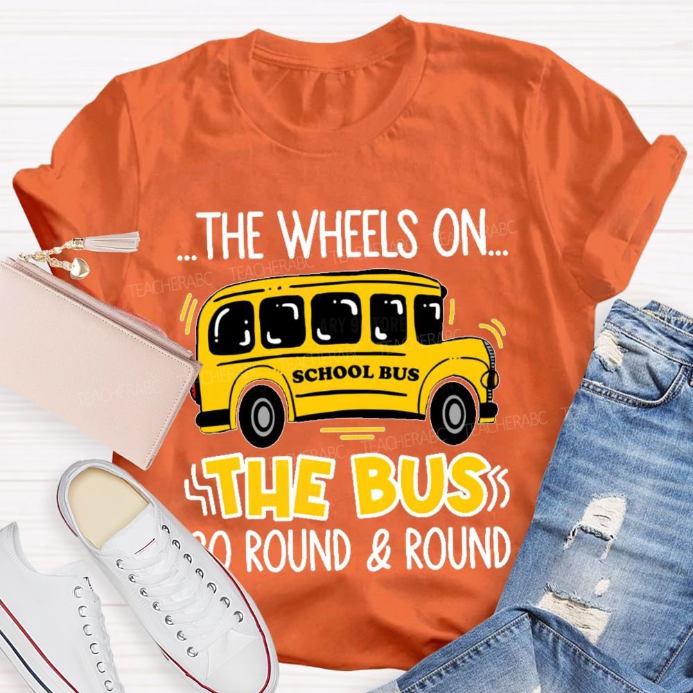 The Wheels On The Bus Go Round & Round  Teacher T-shirt