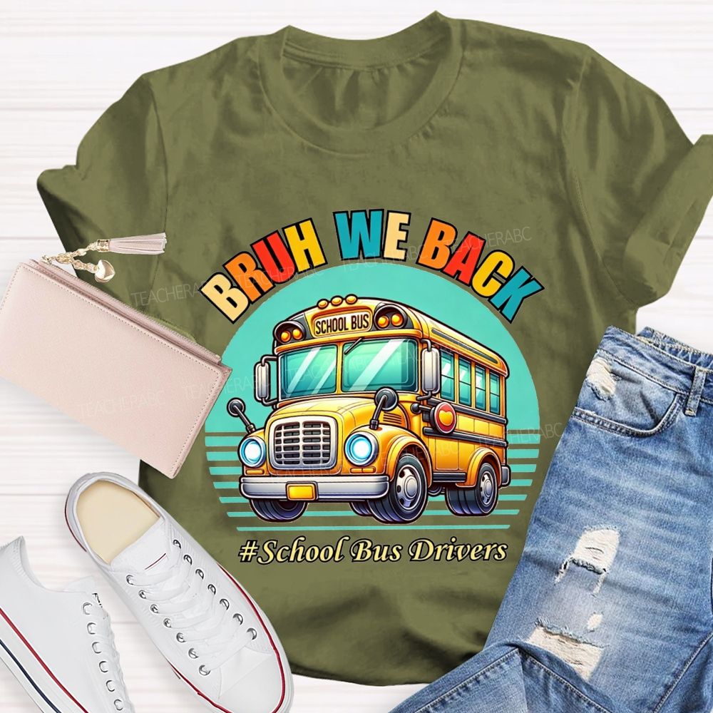 Bruh We Back Proud School Bus Driver T-shirt
