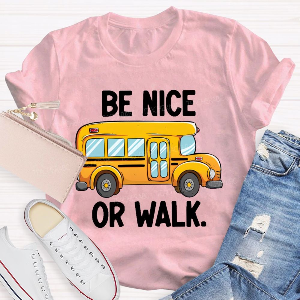 Be Nice Or Walk Graphics  Teacher T-shirt
