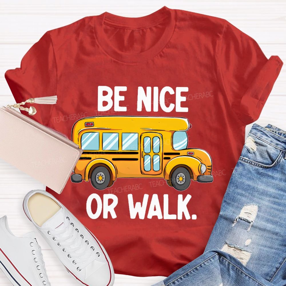 Be Nice Or Walk Graphics  Teacher T-shirt