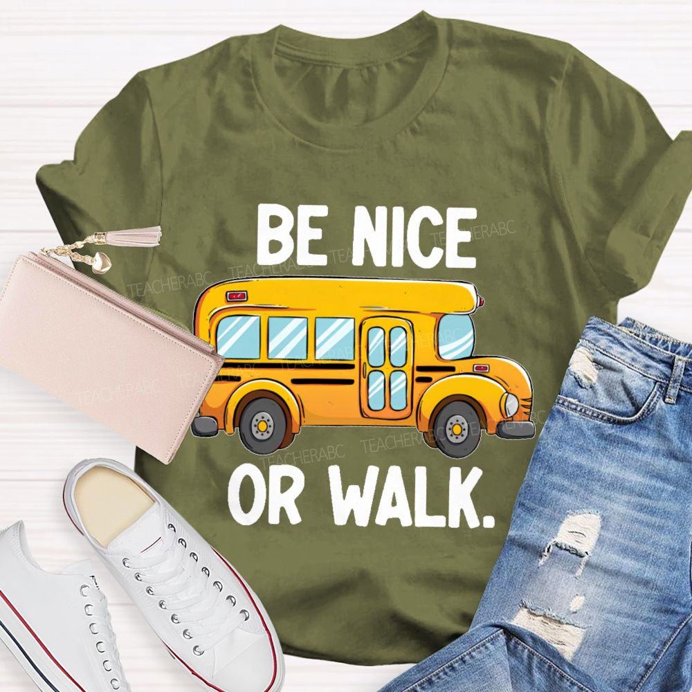 Be Nice Or Walk Graphics  Teacher T-shirt