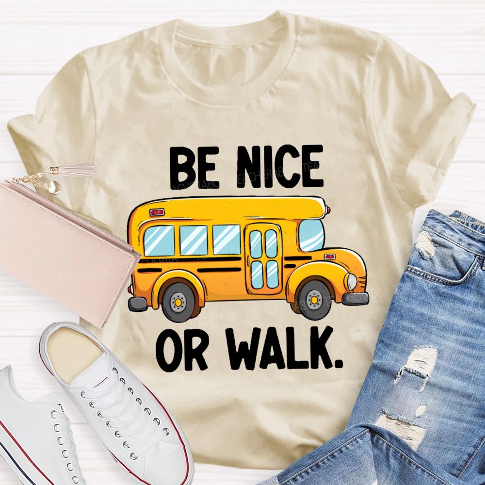 Be Nice Or Walk Graphics  Teacher T-shirt