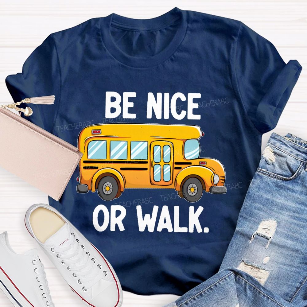 Be Nice Or Walk Graphics  Teacher T-shirt