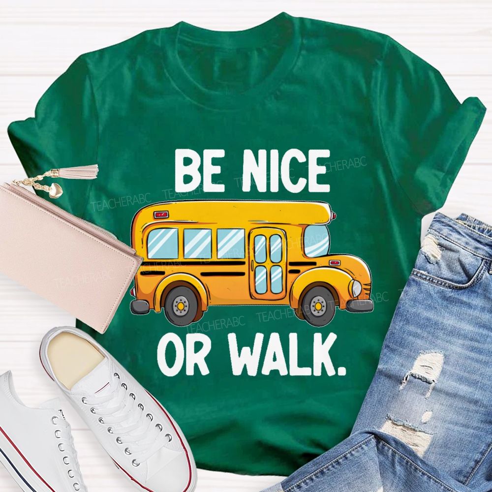Be Nice Or Walk Graphics  Teacher T-shirt