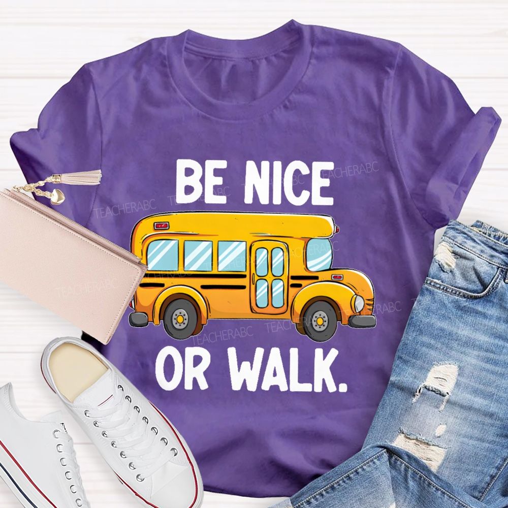 Be Nice Or Walk Graphics  Teacher T-shirt