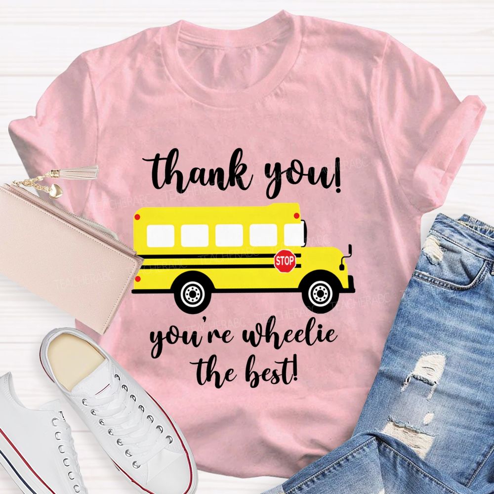 Thank You You'Re Wheelie The Best Bus Driver T-shirt