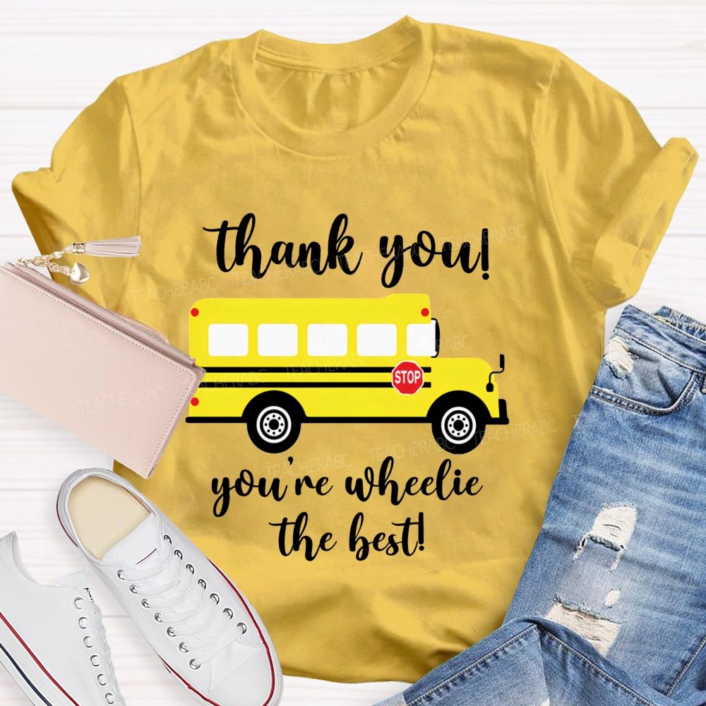 Thank You You'Re Wheelie The Best Bus Driver T-shirt