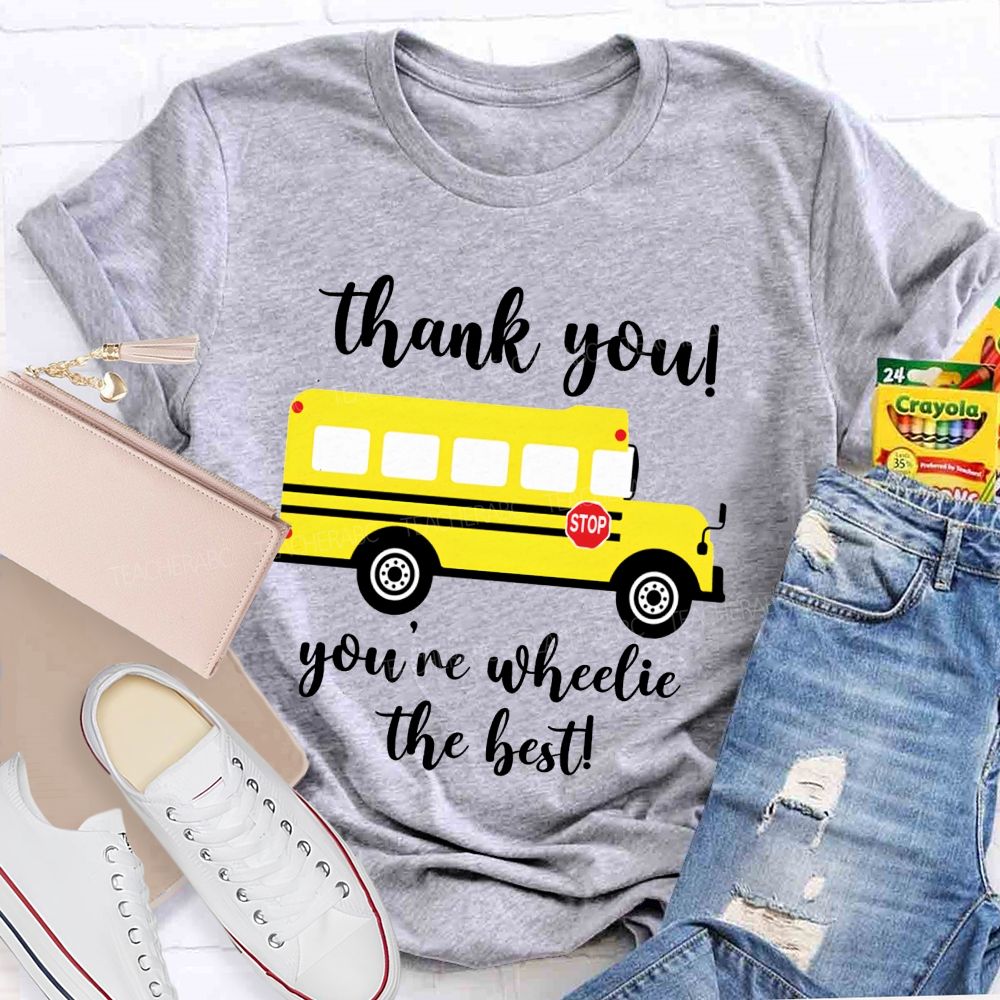 Thank You You'Re Wheelie The Best Bus Driver T-shirt