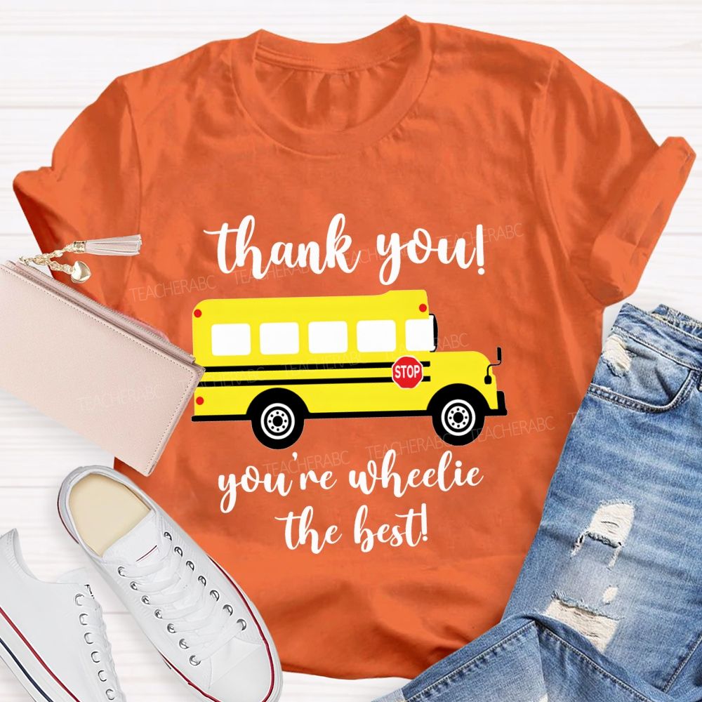 Thank You You'Re Wheelie The Best Bus Driver T-shirt