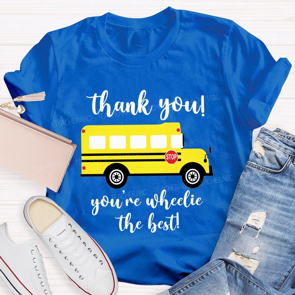 Thank You You'Re Wheelie The Best Bus Driver T-shirt